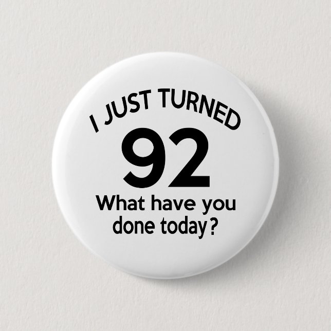 Just Turned 92 2 Inch Round Button (Front)