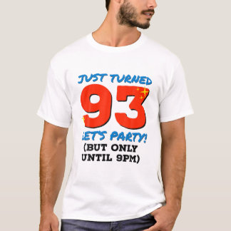 Just Turned 93 Party Until 9Pm Funny 93Rd Birthday T-Shirt