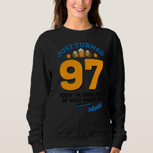 Just Turned 97 Beer Drinking 97th Birthday Drunk G Sweatshirt