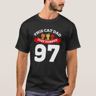 Just Turned 97 Cat Dad Bday 97th Cat Birthday Ga T-Shirt