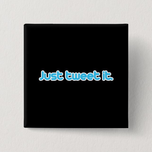 Just tweet it 2 inch square button (Front)