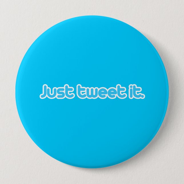 Just tweet it 4 inch round button (Front)