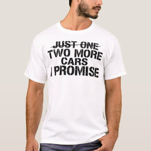 Just Two More Cars I Promise Funny Car Guy Garage T-Shirt