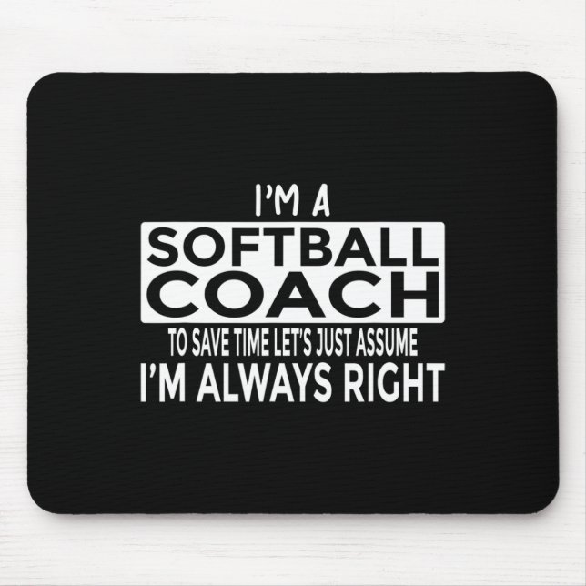 Just Ume I'm Always Right - Funny Softll Coach  Mouse Pad (Front)