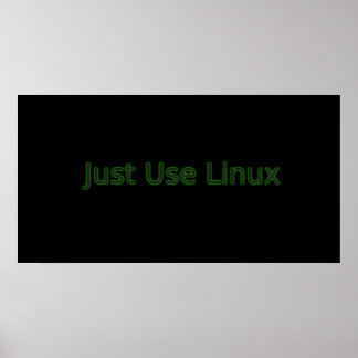 Just Use Linux Make A Statement! Poster
