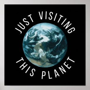 Just Visiting This Planet Black Poster