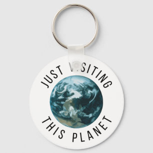 Just Visiting This Planet Keychain