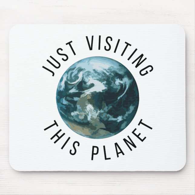 Just Visiting This Planet Mouse Pad (Front)