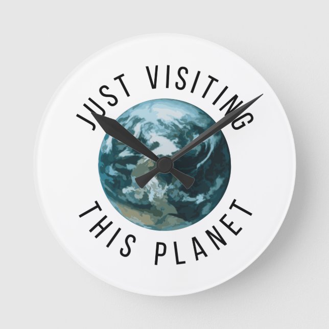 Just Visiting This Planet Round Clock (Front)