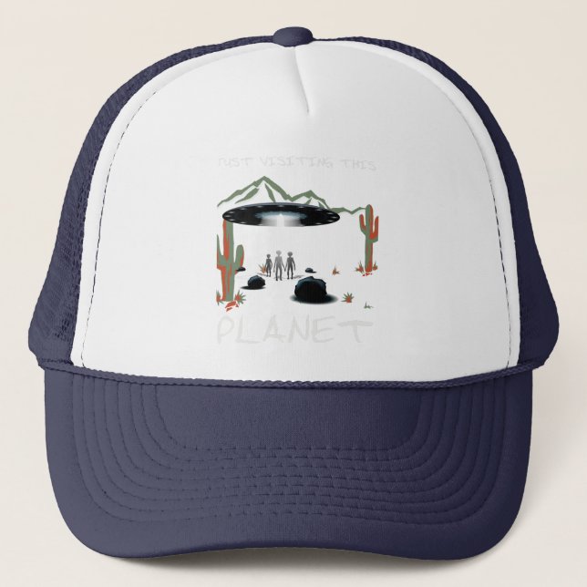 Just Visiting This Planet Trucker Hat (Front)