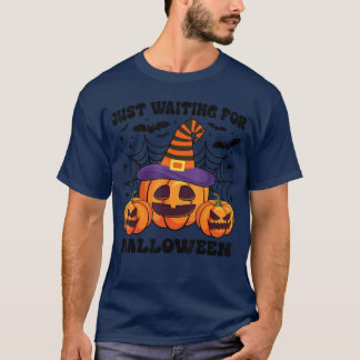 Just Waiting For Halloween Cool Halloween Pumpkin T-Shirt