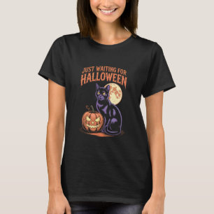 Just Waiting for Halloween Funny Halloween Quote S T-Shirt