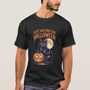 Just Waiting for Halloween Funny Halloween Quote S T-Shirt