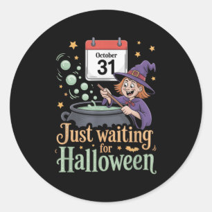 Just Waiting For Halloween Funny Halloween Quote W Classic Round Sticker