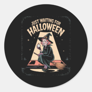 Just Waiting For Halloween Halloween Quote Summer  Classic Round Sticker