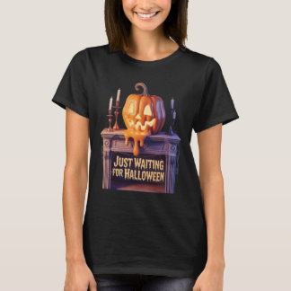 Just Waiting For Halloween Jack O Lantern Hallowee T-Shirt