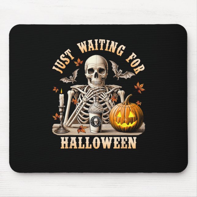 Just Waiting For Halloween Skeleton Coffee Spooky  Mouse Pad (Front)