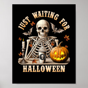 Just Waiting For Halloween Skeleton Coffee Spooky  Poster