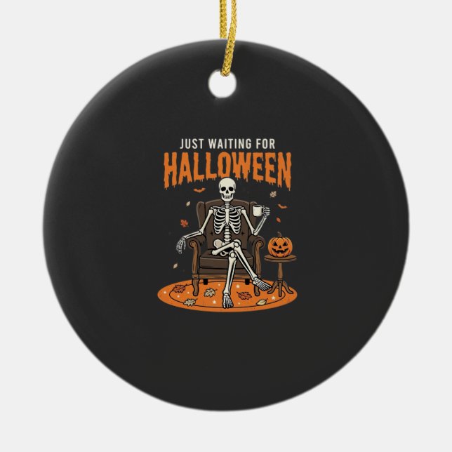 Just Waiting For Halloween Skeleton Design_1 Ceramic Ornament (Front)