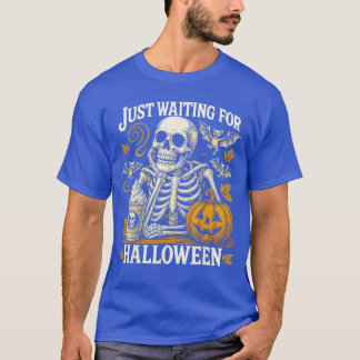 Just Waiting Skeleton Pumpkin Coffee Halloween Vib T-Shirt