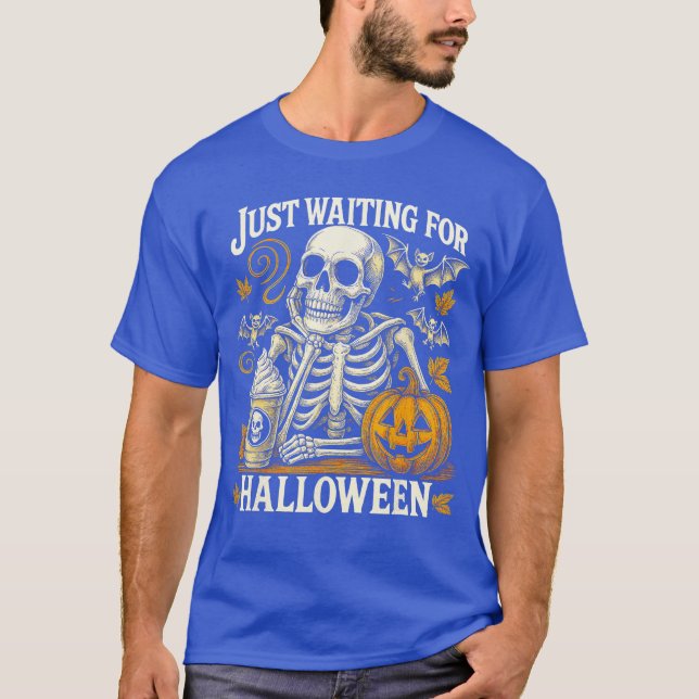 Just Waiting Skeleton Pumpkin Coffee Halloween Vib T-Shirt (Front)