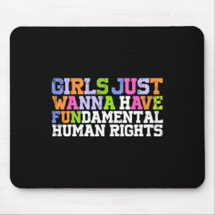 Just Wanna Have Fundamental Human Rights Feminism  Mouse Pad
