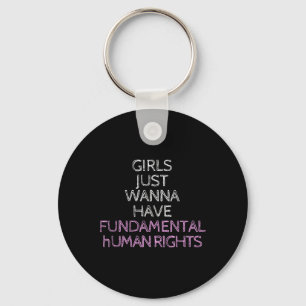 Just Wanna Have Fundamental Rights  Keychain