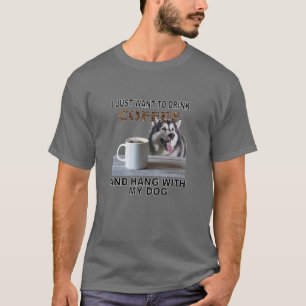 Just Want To Drink Coffee T-Shirt