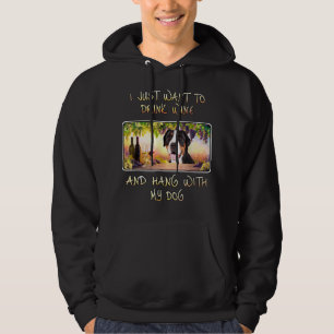 Just Want To Drink Wine And Hang w Greater Swiss M Hoodie
