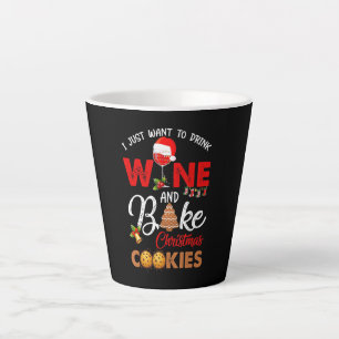 Just Want To Drink Wine Bake Christmas Cook Gift Latte Mug