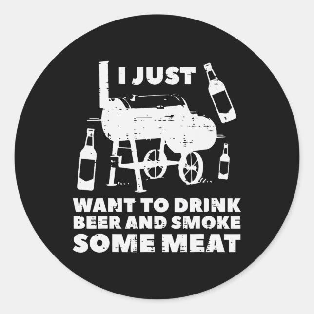 Just Want To Grill Some Meat Fun Bbq Barbecue Gril Classic Round Sticker (Front)