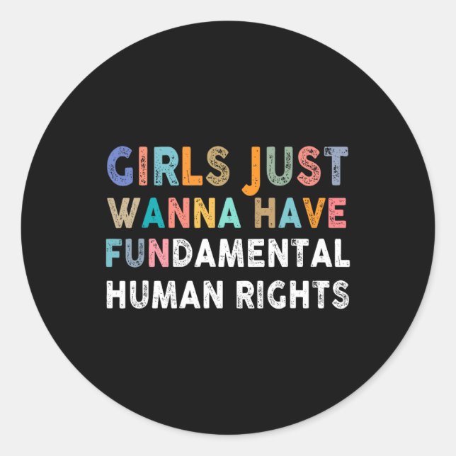 Just Want To Have Fundamental Human Rights Feminis Classic Round Sticker (Front)