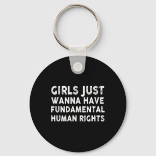 Just Want To Have Fundamental Human Rights Feminis Keychain