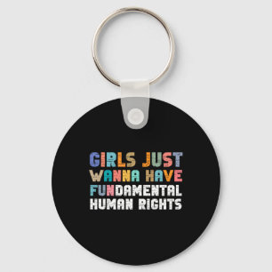 Just Want To Have Fundamental Human Rights Feminis Keychain