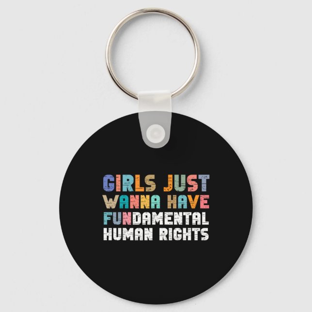 Just Want To Have Fundamental Human Rights Feminis Keychain (Front)