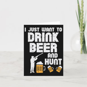 Just Want To Hunt Funny Deer Hunting Hunter Dad Gr Card