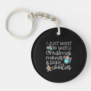 Just Want Watch Christmas Movies Bake Cook Gift Keychain