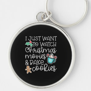 Just Want Watch Christmas Movies Bake Cook Gift Keychain