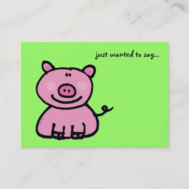 just wanted to say...(pink pig) business card (Front)
