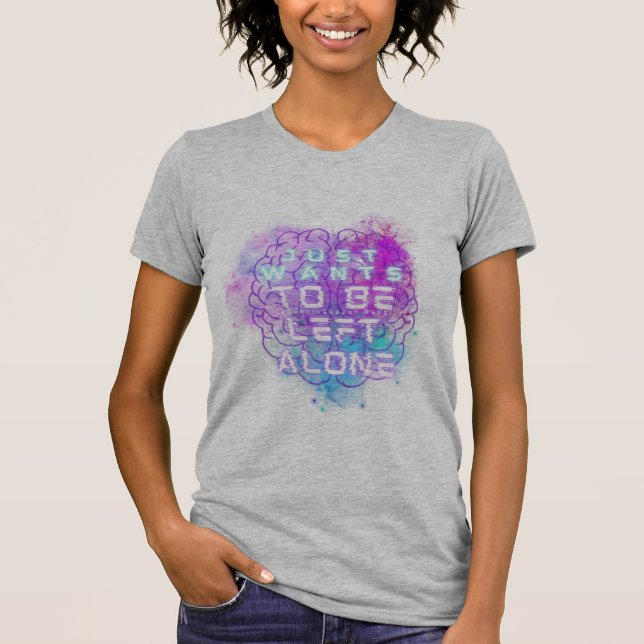 Just Wants to Be Left Alone Autistic Pride T-Shirt (Front)