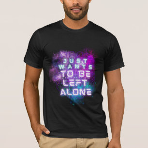 Just Wants to Be Left Alone Autistic Pride T-Shirt