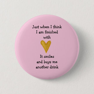 Just when I finished with love 2 Inch Round Button