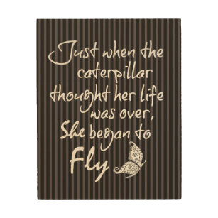 Just when the Caterpillar Thought, She Quote Wood Wall Art