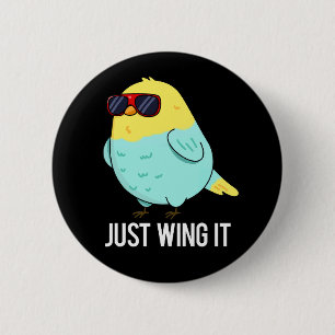 Just Wing It Funny Bird Pun Dark BG 2 Inch Round Button
