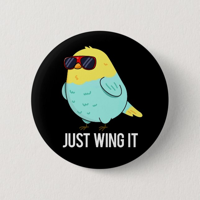Just Wing It Funny Bird Pun Dark BG 2 Inch Round Button (Front)