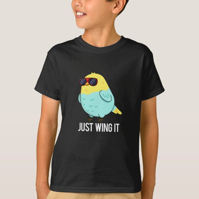 Just Wing It Funny Bird Pun Dark BG T-Shirt (Front)