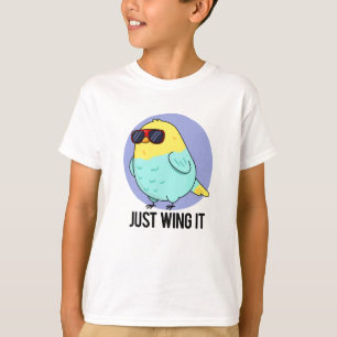 Just Wing It Funny Bird Pun  T-Shirt