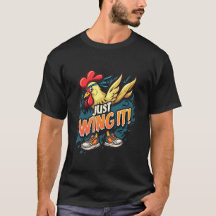 JUST WING IT! Funny Chicken T-Shirt