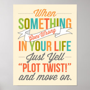 Just Yell "Plot Twist!" Typography Print