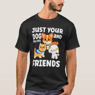Just Your Dog And All His Friends Pet Sitter And D T-Shirt